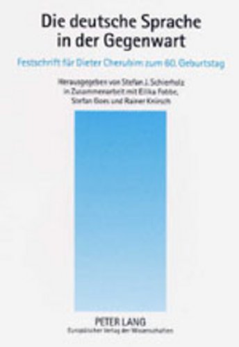 Die deutsche Sprache in der Gegenwart: Festschrift für Dieter Cherubim zum 60. Geburtstag