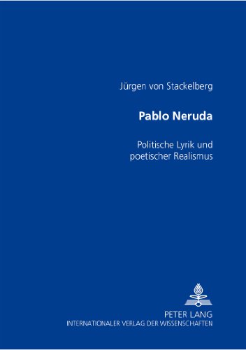 Pablo Neruda: Politische Lyrik und poetischer Realismus