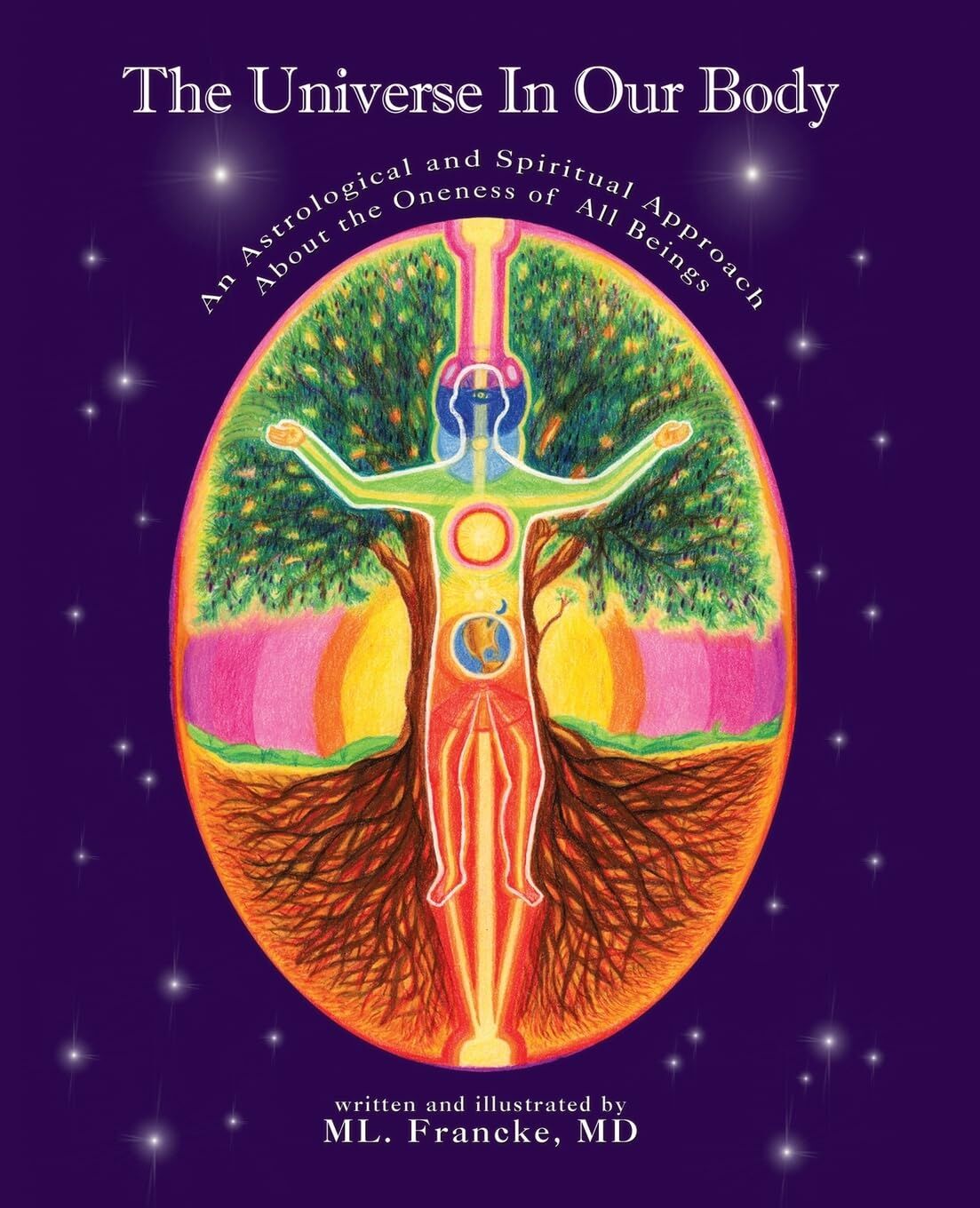 The Universe In Our Body, An Astrological and Spiritual Approach About the Oneness of All Beings