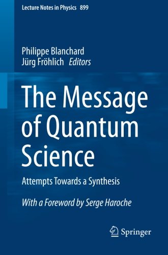 The Message of Quantum Science (Lecture Notes in Physics)