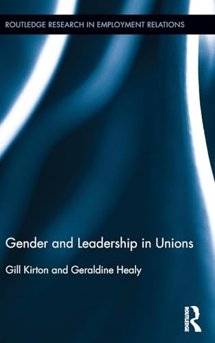 Gender and Leadership in Unions (Routledge Research in Employment Relations, 30, Band 30)