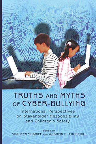 Truths and Myths of Cyber-bullying: International Perspectives on Stakeholder Responsibility and Children's Safety (New Literacies and Digital Epistemologies)
