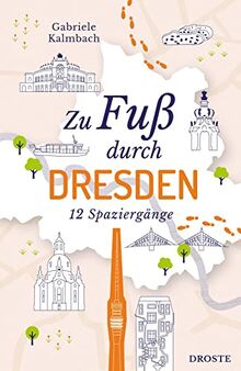 Zu Fuß durch Dresden: 12 Spaziergänge