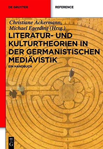 Literatur- und Kulturtheorien in der Germanistischen Mediävistik: Ein Handbuch (De Gruyter Reference)