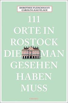 111 Orte in Rostock, die man gesehen haben muss: Reiseführer