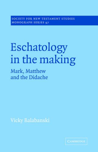 Eschatology in the Making: Mark, Matthew and the Didache (Society for New Testament Studies Monograph Series, Band 97)