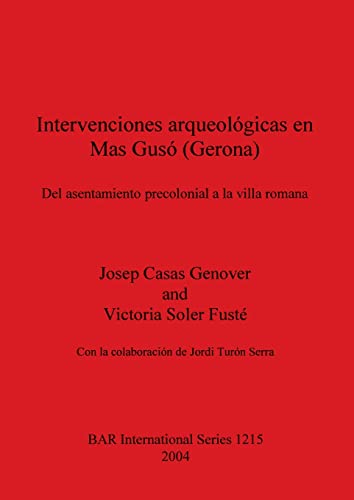 Intervenciones arqueológicas en Mas Gusó (Gerona): Del asentamiento precolonial a la villa romana (British Archaeological Reports British Series, Band 1215)