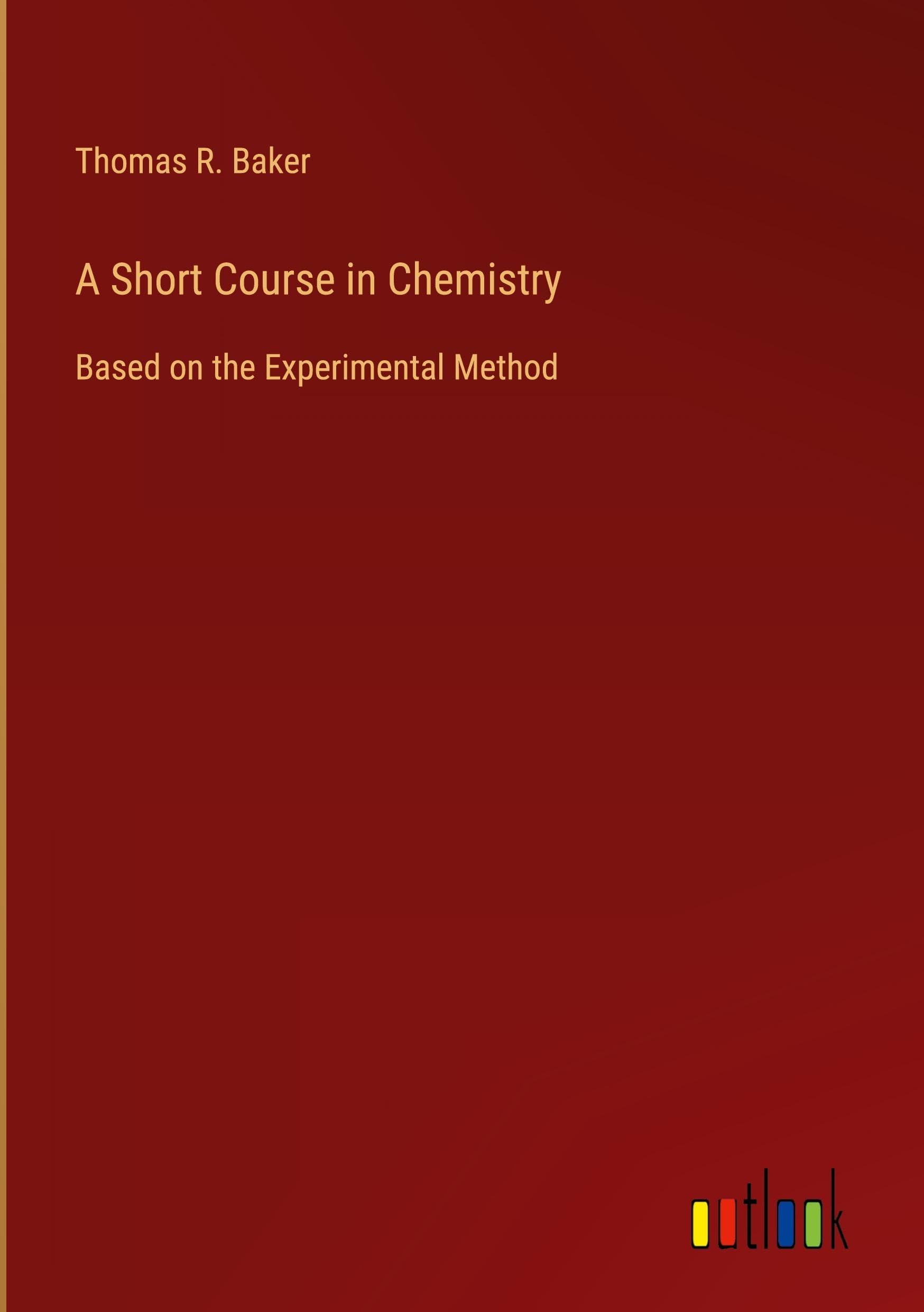 A Short Course in Chemistry: Based on the Experimental Method