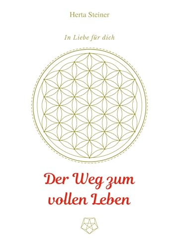 Der Weg zum vollen Leben: In Liebe für Dich