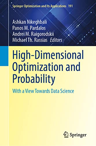 High-Dimensional Optimization and Probability: With a View Towards Data Science (Springer Optimization and Its Applications, 191, Band 191)