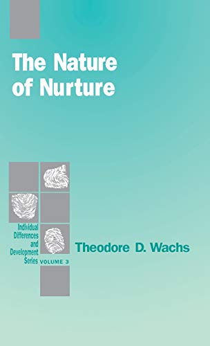 Wachs, T: Nature of Nurture (SAGE SERIES ON INDIVIDUAL DIFFERENCES AND DEVELOPMENT, Band 3)