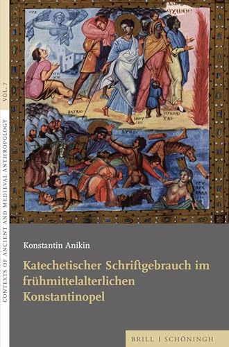 Katechetischer Schriftgebrauch im frühmittelalterlichen Konstantinopel (Contexts of Ancient and Medieval Anthropology)