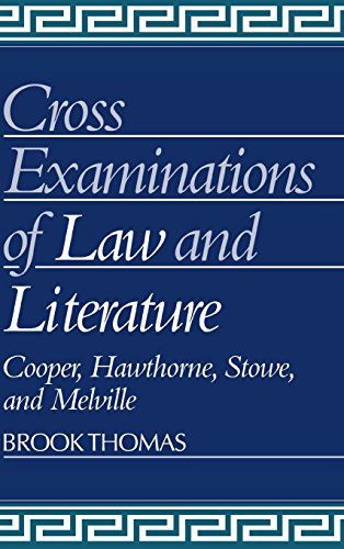 Cross-Examinations of Law and Literature: Cooper, Hawthorne, Stowe, and Melville (Cambridge Studies in American Literature and Culture, Band 21)