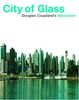 City of Glass: Douglas Coupland's Vancouver