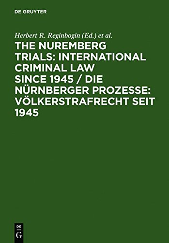 The Nuremberg Trials: International Criminal Law Since 1945 / Die Nürnberger Prozesse: Völkerstrafrecht seit 1945: 60th Anniversary International ... / Internationale Konferenz zum 60. Jahrestag