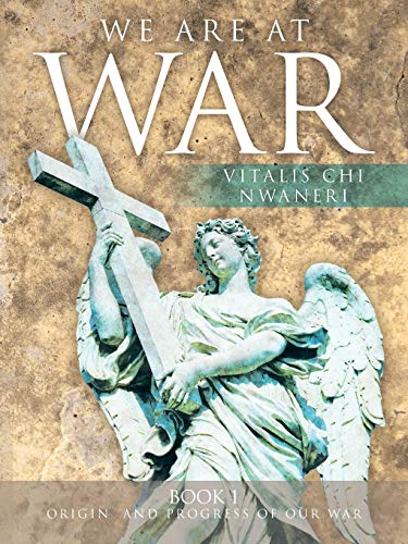 We Are at War: Book One: Origin and Progress of Our War