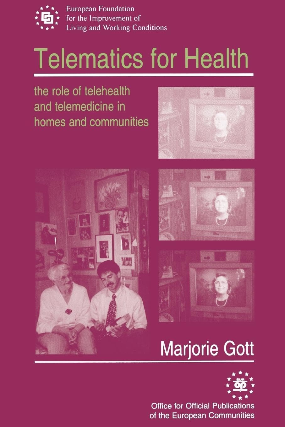 Marjorie Gott Telematics For Health, The Role Of Telehealth And Telemedicine In Homes And Communities (European Foundation For The Improvement Of Living And