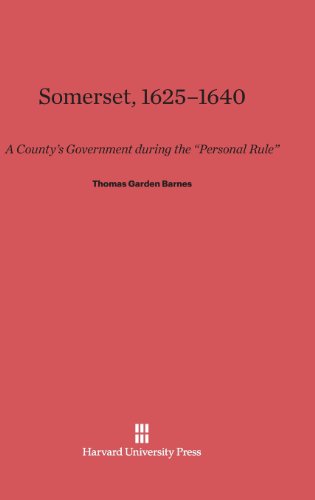 Somerset, 1625-1640: A County's Government during the Personal Rule