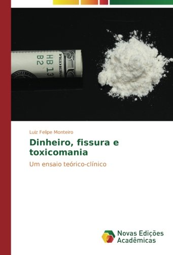 Dinheiro, fissura e toxicomania: Um ensaio teórico-clínico