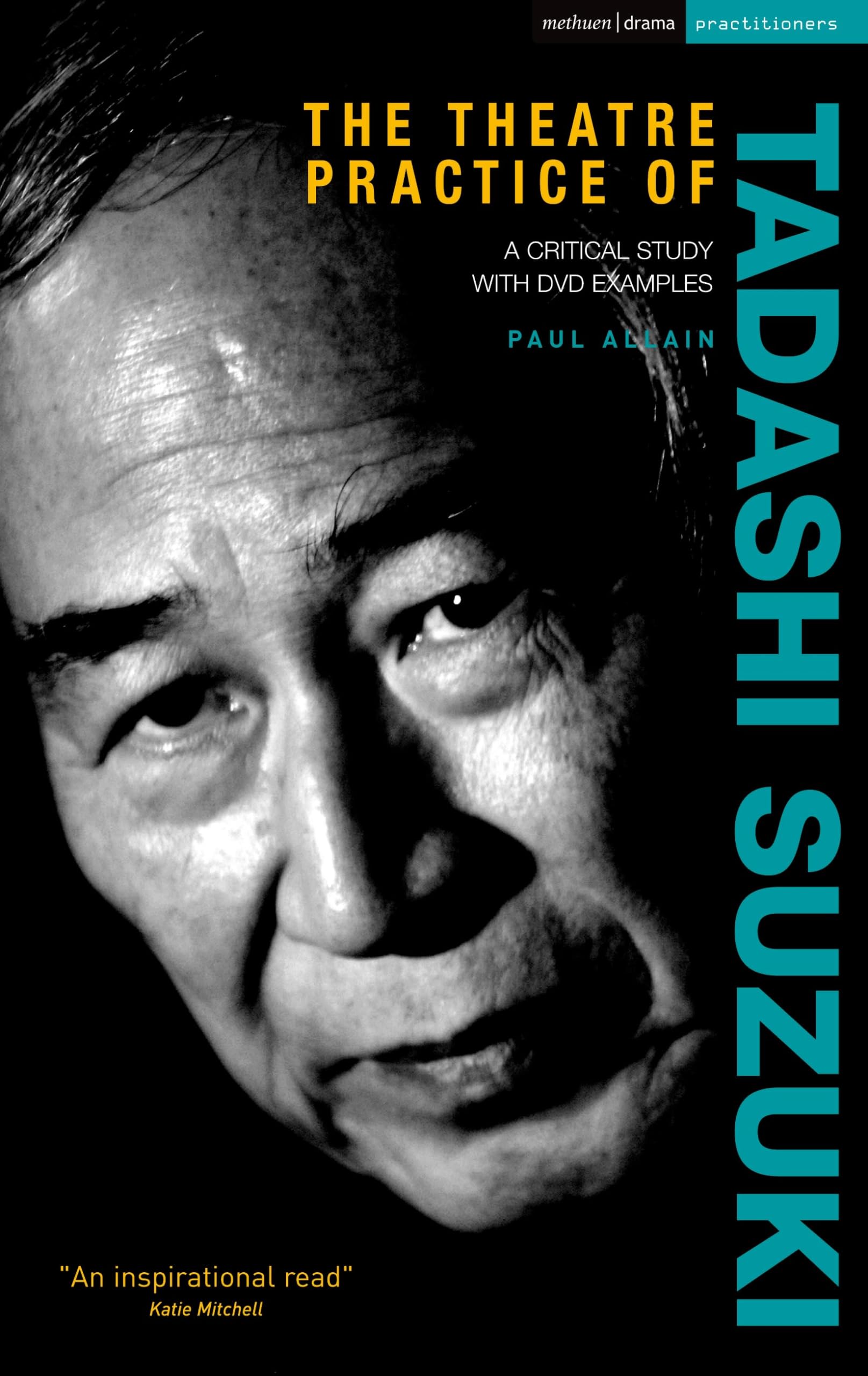 The Theatre Practice of Tadashi Suzuki: A critical study with video examples (Performance Books)