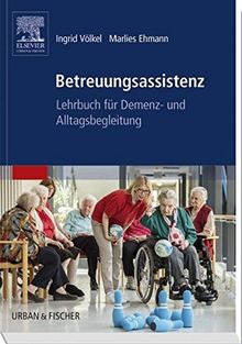 Betreuungsassistenz: Lehrbuch für Demenz- und Alltagsbegleitung