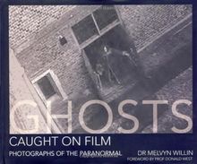 Ghosts Caught on Film: Photographs of the Paranormal?