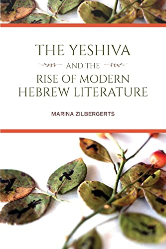 Yeshiva and the Rise of Modern Hebrew Literature (Jews in Eastern Europe)