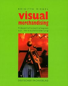 visual merchandising: Erfolgsstrategien zur Verkaufsförderung