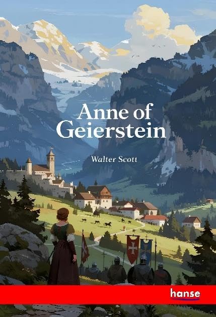 Anne of Geierstein: The Waverley Novels - Vol. XLIV