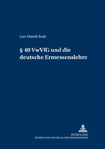 § 40 VwVfG und die deutsche Ermessenslehre (Schriften zum deutschen und europäischen öffentlichen Recht)