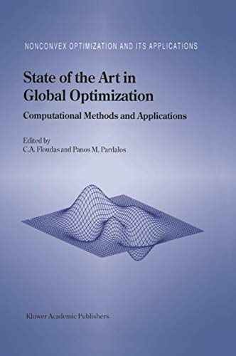 State of the Art in Global Optimization: Computational Methods and Applications (Nonconvex Optimization and Its Applications (closed)) (Nonconvex Optimization and Its Applications, 7, Band 7)