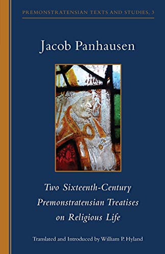 Two Sixteenth-Century Premonstratensian Treatises on Religious Life (Cistercian Studies Series, Band 220)