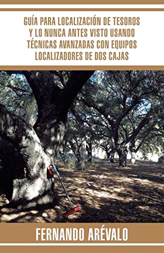 Guía para localización de tesoros y lo nunca antes visto usando técnicas avanzadas con equipos localizadores de dos cajas