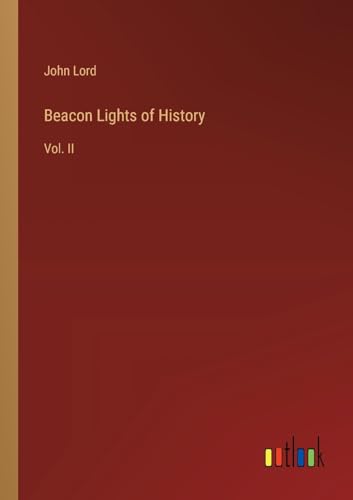 Beacon Lights of History: Vol. II