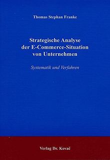 Strategische Analyse der E-Commerce-Situation von Unternehmen. Systematik und Verfahren (Strategisches Management)