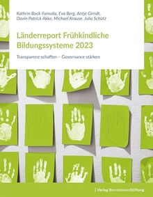 Länderreport Frühkindliche Bildungssysteme 2023: Transparenz schaffen – Governance stärken