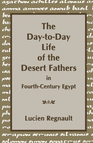 The Day-To-Day Life of the Desert Fathers in Fourth-Century Egypt