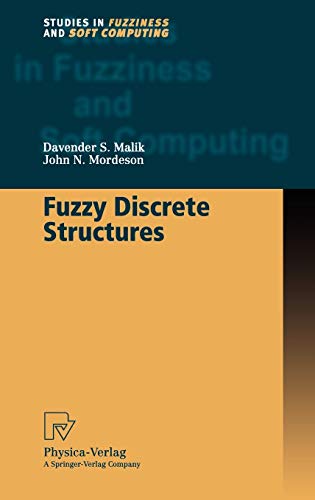 Fuzzy Discrete Structures (Studies in Fuzziness and Soft Computing Vol. 58) (Studies in Fuzziness and Soft Computing, 58, Band 58)
