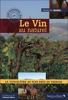 Le vin au naturel : la viticulture au plus près du terroir