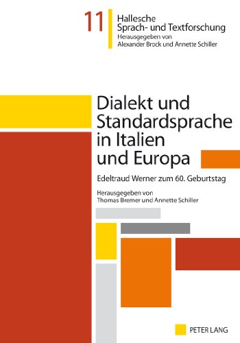 Dialekt und Standardsprache in Italien und Europa: Edeltraud Werner zum 60. Geburtstag (Hallesche Sprach- und Textforschung. Language and Text Studies. Recherches linguistiques et textuelles)
