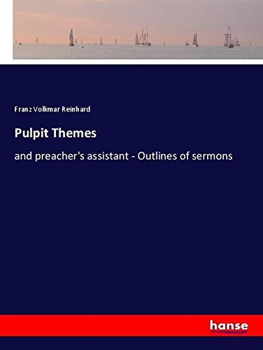 Pulpit Themes: and preacher's assistant - Outlines of sermons