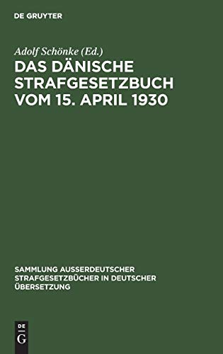 Das Dänische Strafgesetzbuch vom 15. April 1930: In der Fassung der Bekanntmachung vom 24. Juni 1939. Nach dem Stande vom 1. April 1953 (Sammlung ... in deutscher Übersetzung, 62, Band 62)