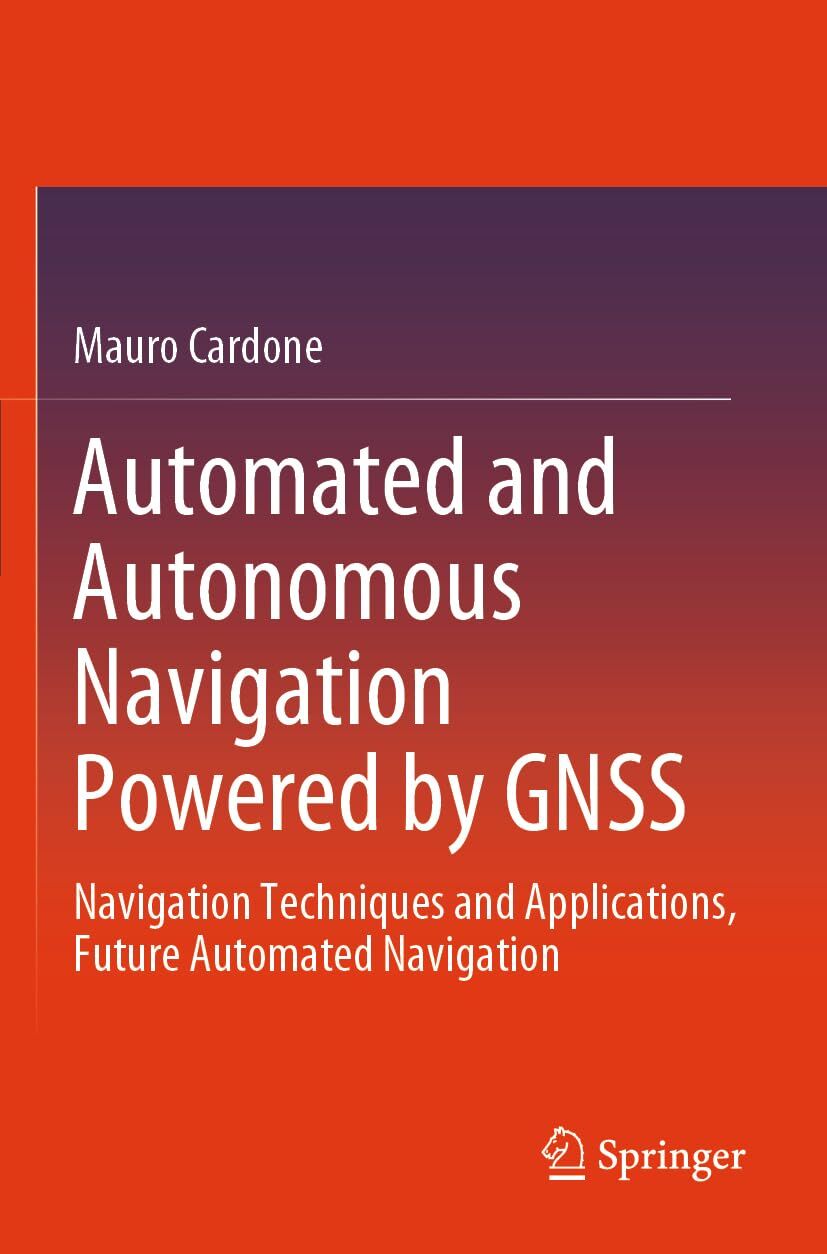 Automated and Autonomous Navigation Powered by GNSS