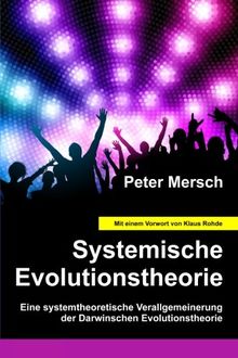 Systemische Evolutionstheorie: Eine systemtheoretische Verallgemeinerung der Darwinschen Evolutionstheorie