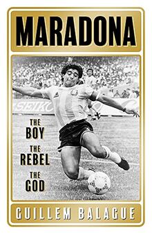 Maradona: The Boy. The Rebel. The God.