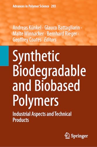 Synthetic Biodegradable and Biobased Polymers: Industrial Aspects and Technical Products (Advances in Polymer Science, 293, Band 293)