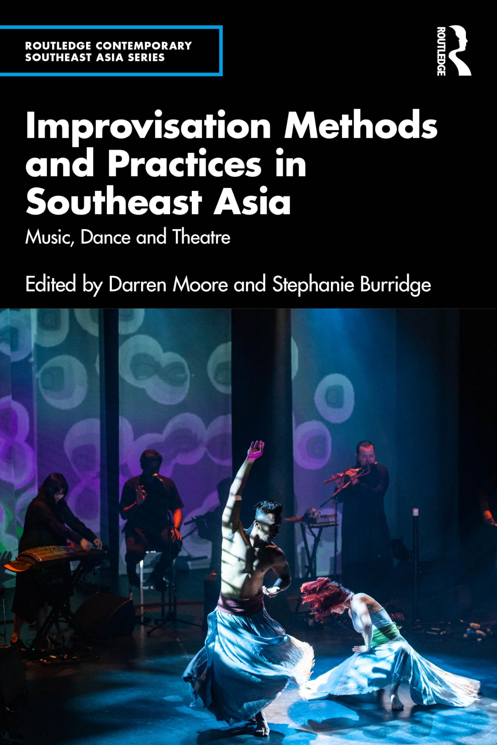 Improvisation Methods and Practices in Southeast Asia: Music, Dance and Theatre (Routledge Contemporary Southeast Asia)