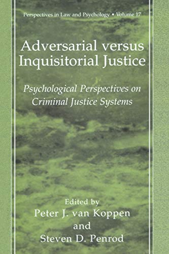 Adversarial versus Inquisitorial Justice: Psychological Perspectives on Criminal Justice Systems (Perspectives in Law & Psychology) (Perspectives in Law & Psychology, 17, Band 17)