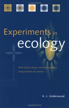 Experiments in Ecology: Their Logical Design and Interpretation Using Analysis of Variance