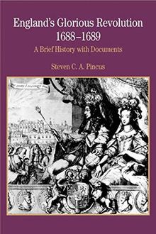 England's Glorious Revolution: A Brief History with Documents (The Bedford Series in History and Culture)